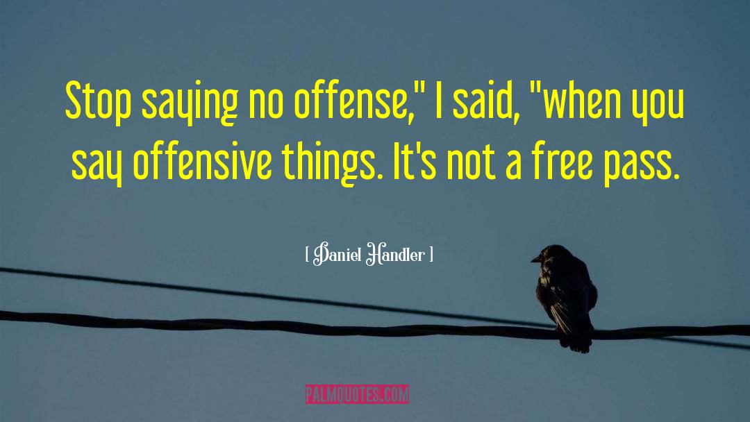 Offensive Remarks quotes by Daniel Handler