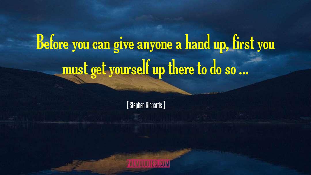 Offering A Helping Hand Up quotes by Stephen Richards