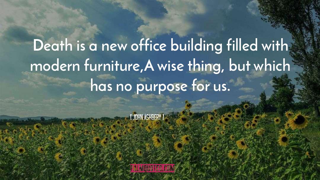 Office Buildings quotes by John Ashbery