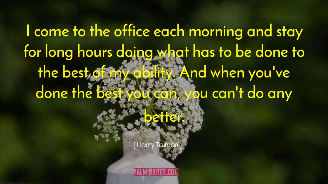 Office Hours quotes by Harry Truman