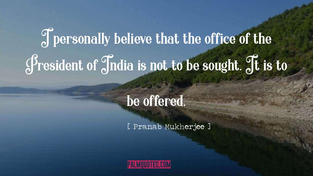 Office Of The President quotes by Pranab Mukherjee