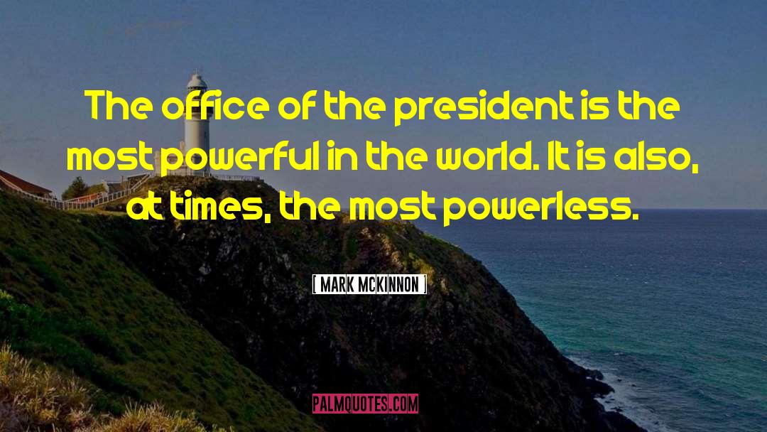 Office Of The President quotes by Mark McKinnon