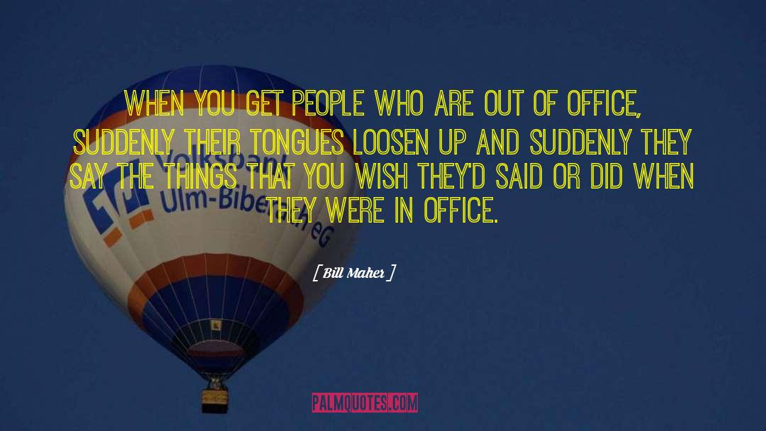 Office People quotes by Bill Maher