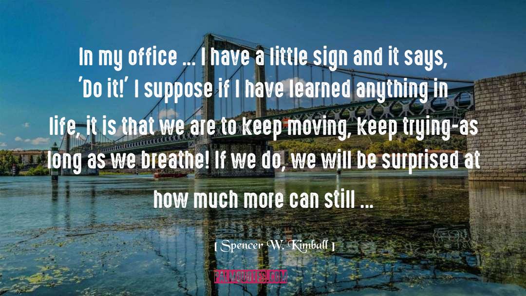 Office quotes by Spencer W. Kimball