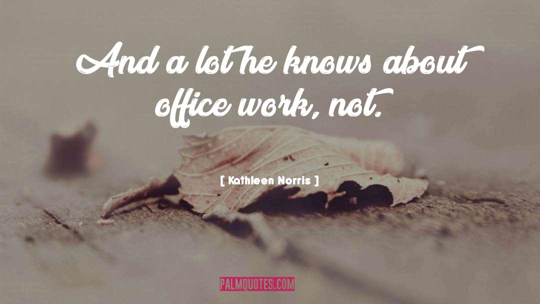 Office Work quotes by Kathleen Norris