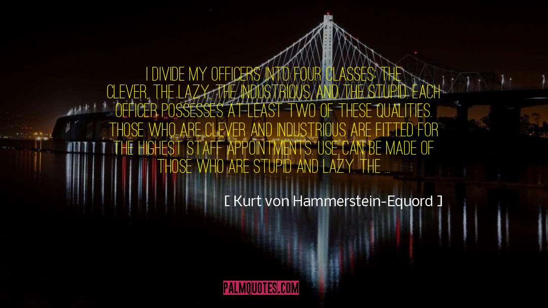 Officer quotes by Kurt Von Hammerstein-Equord