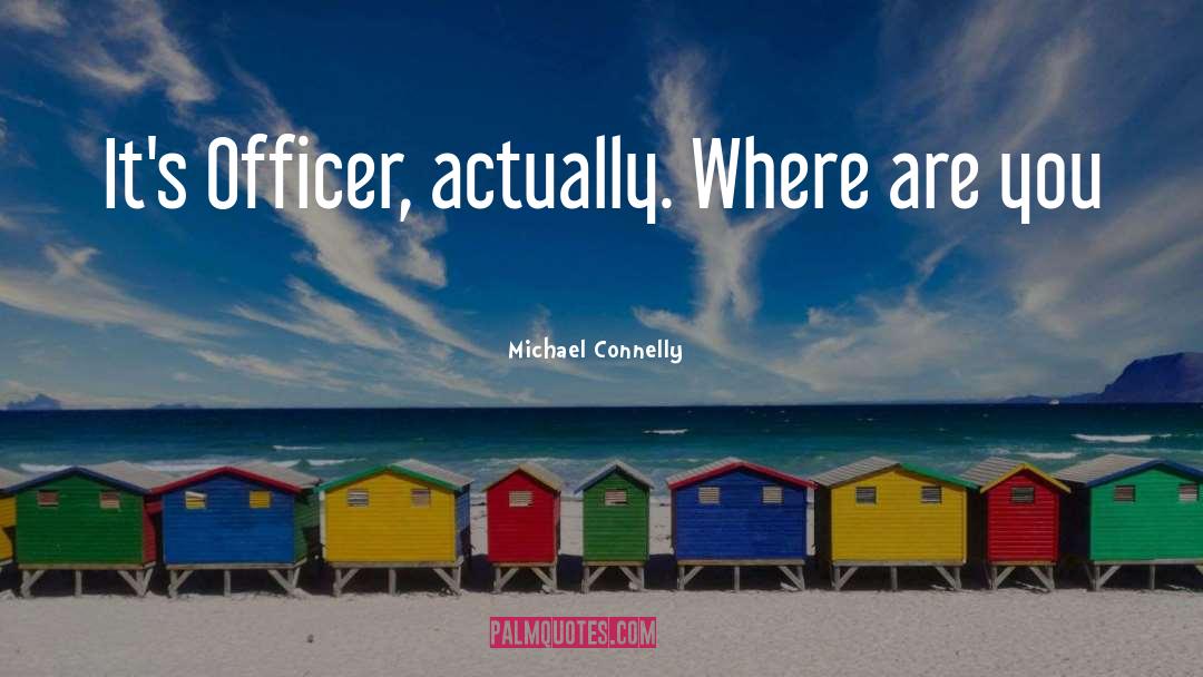 Officer quotes by Michael Connelly