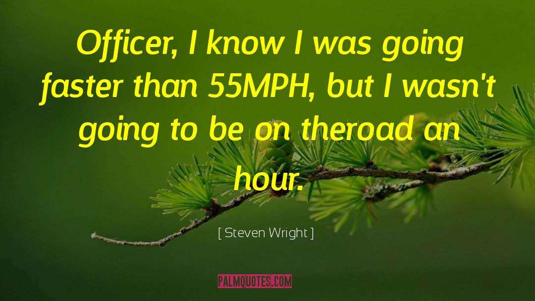 Officer quotes by Steven Wright