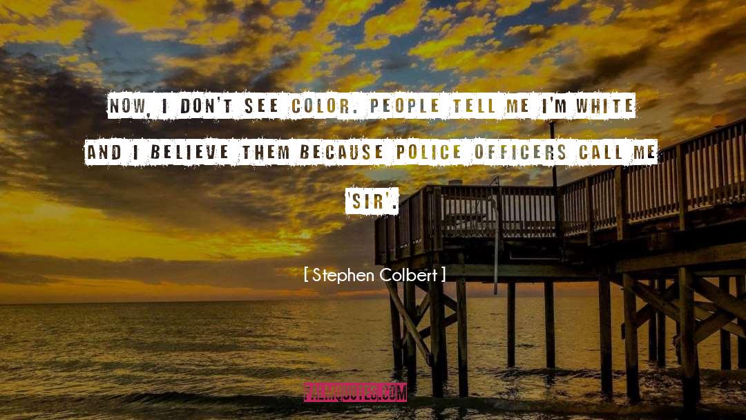 Officers quotes by Stephen Colbert