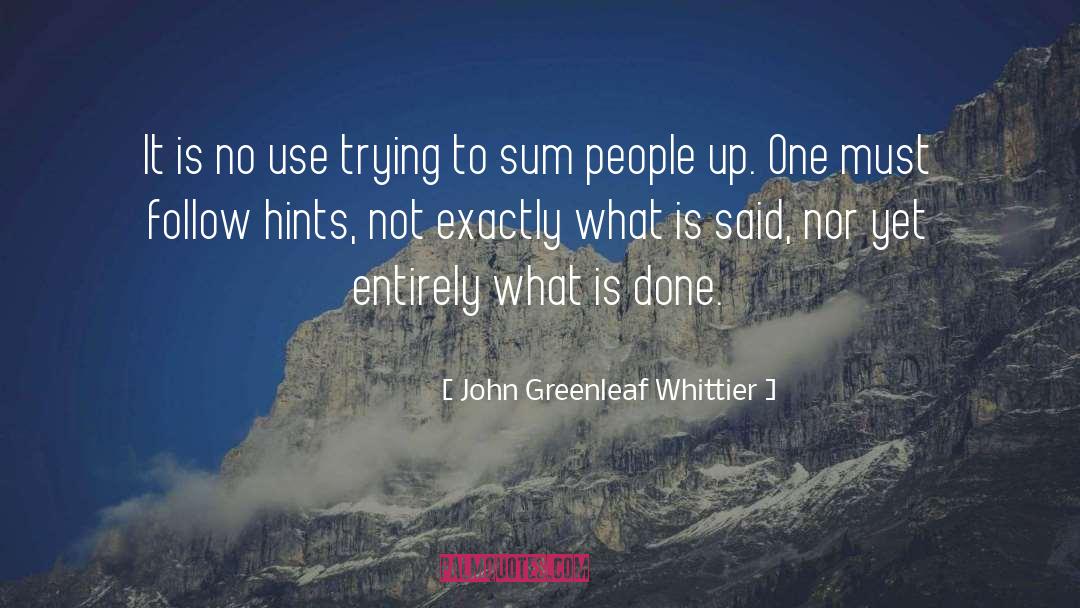 Officially Done Trying quotes by John Greenleaf Whittier