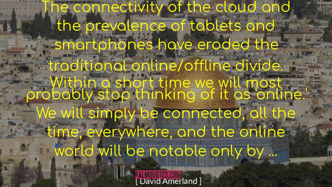 Offline quotes by David Amerland