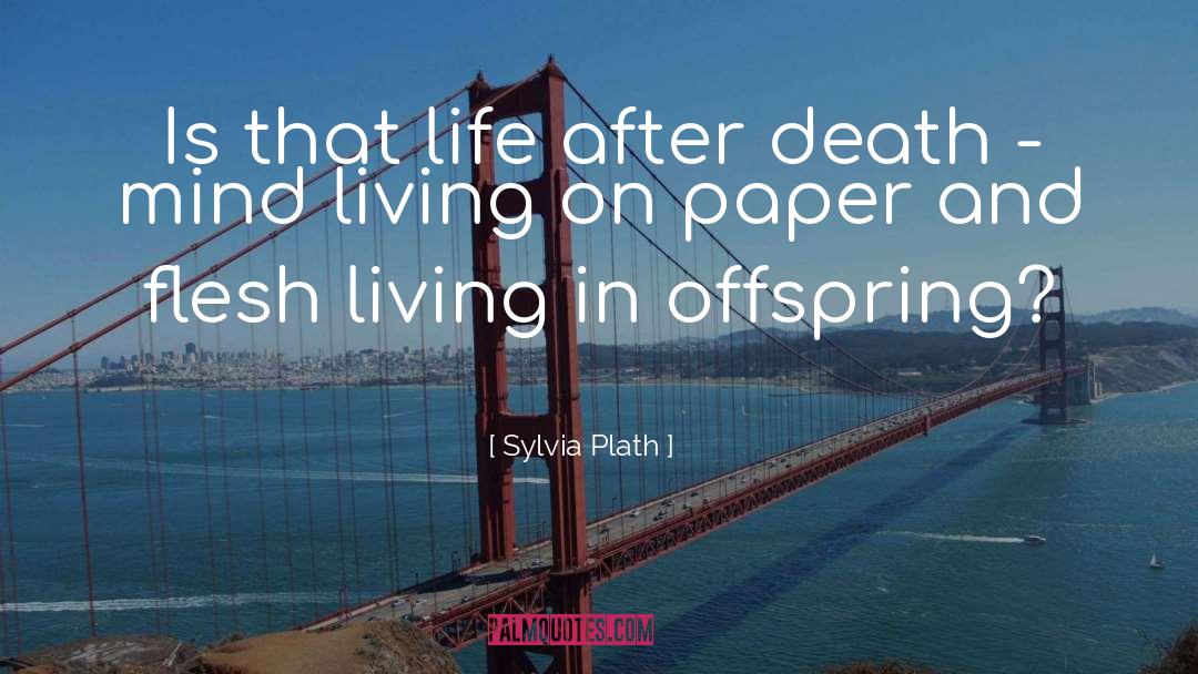 Offspring quotes by Sylvia Plath