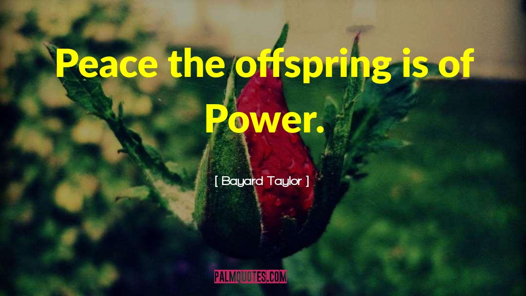 Offspring quotes by Bayard Taylor