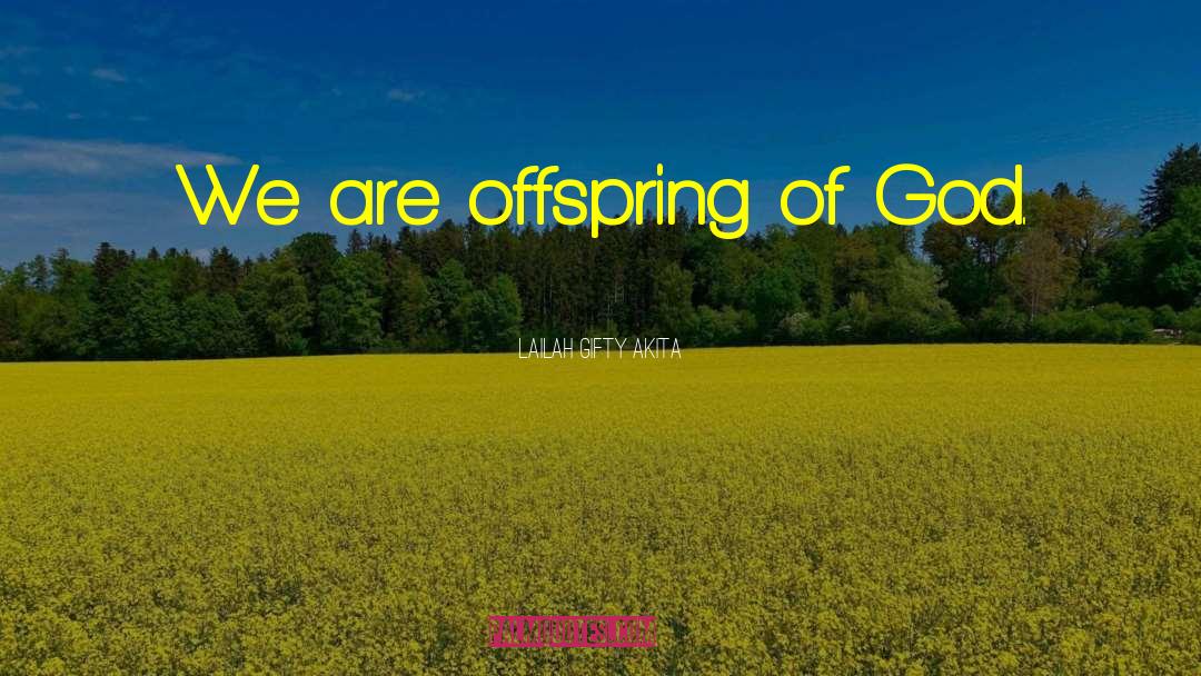 Offspring quotes by Lailah Gifty Akita