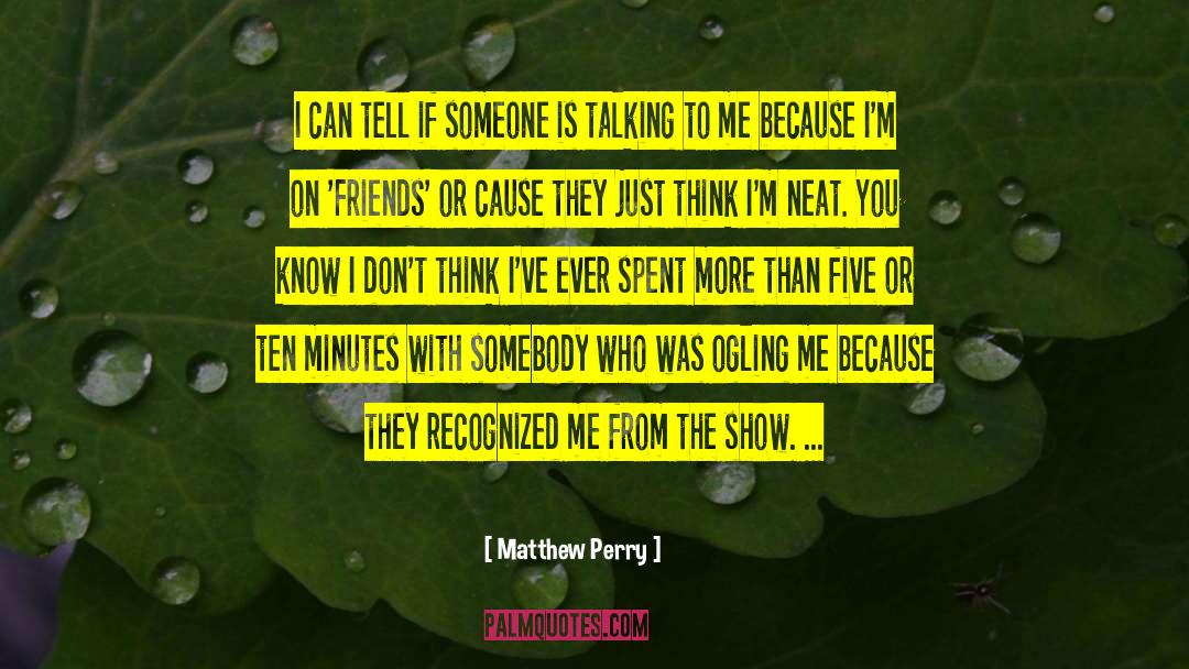 Ogling quotes by Matthew Perry