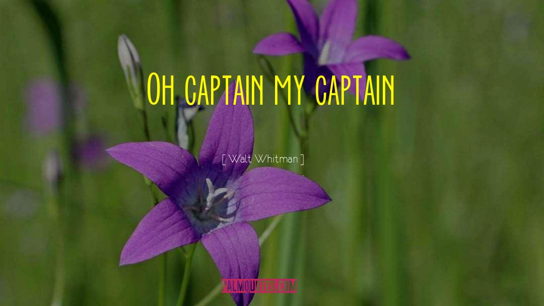 Oh Captain My Captain quotes by Walt Whitman
