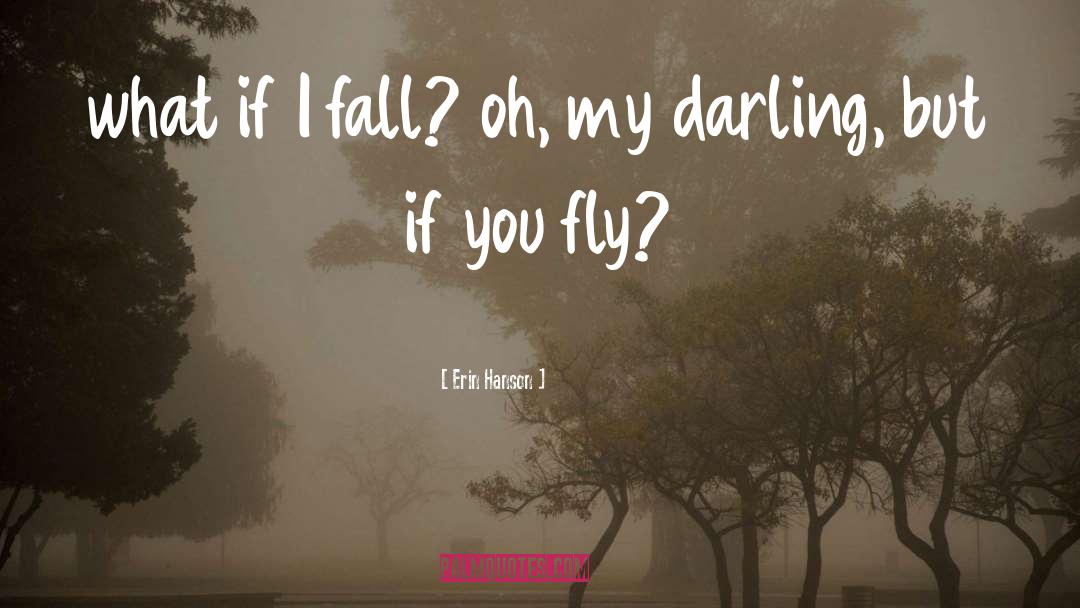 Oh Darling What If You Fly quotes by Erin Hanson