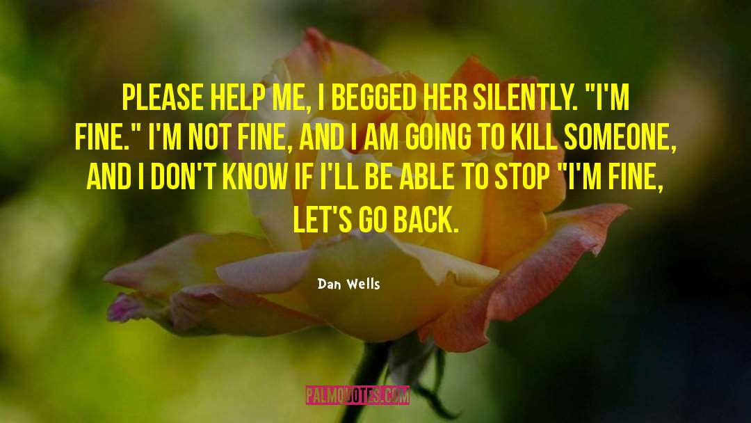 Oh God Please Help Me quotes by Dan Wells