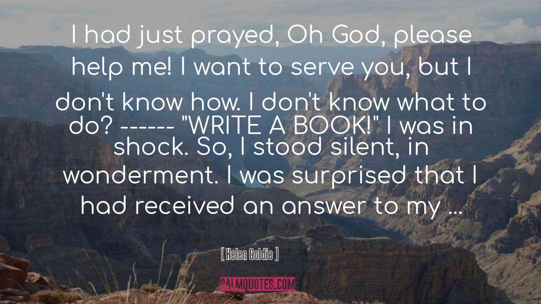 Oh God Please Help Me quotes by Helen Goldie