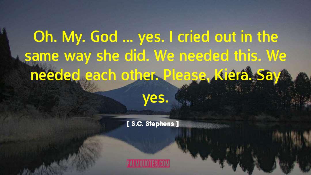 Oh God Please Help Me quotes by S.C. Stephens