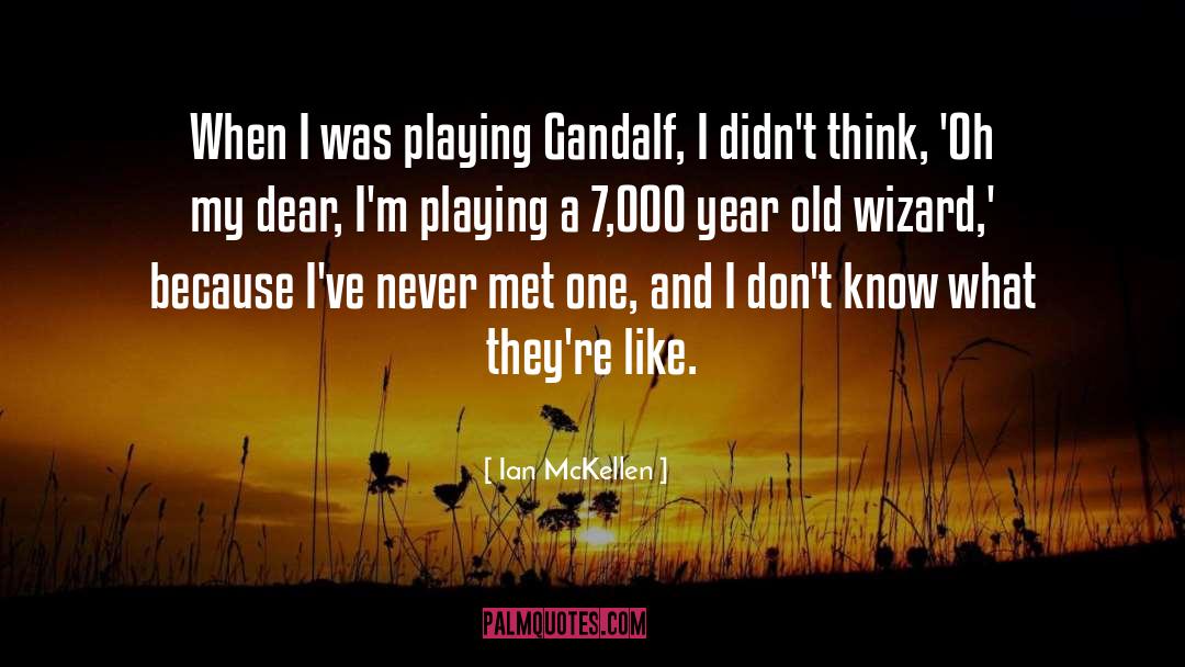 Oh My Dear quotes by Ian McKellen