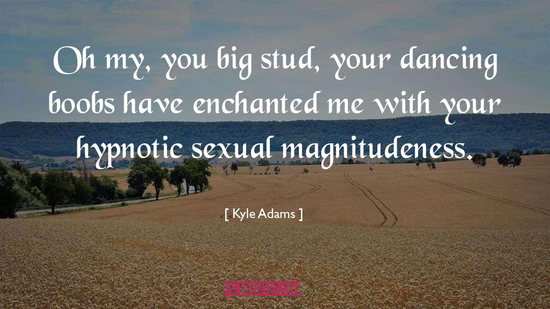 Oh My Dear quotes by Kyle Adams