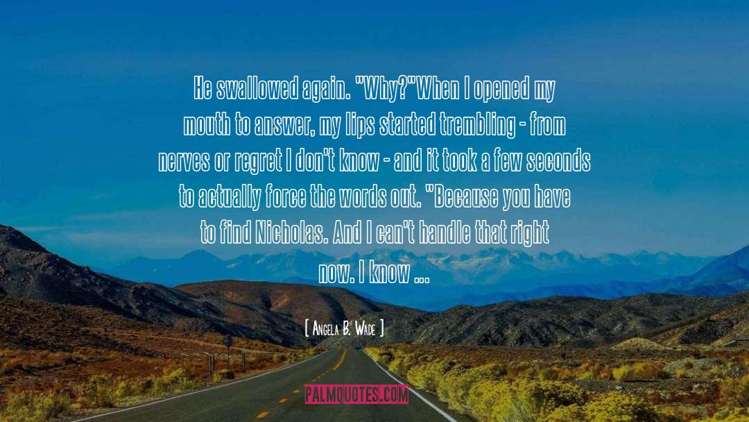 Oh My Gosh I Cant Handle It quotes by Angela B. Wade