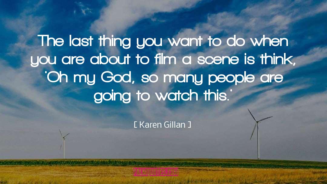 Oh My Gosh quotes by Karen Gillan