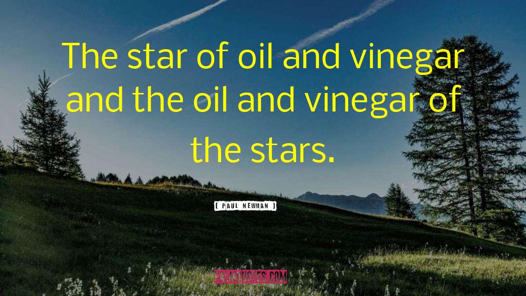 Oil And Vinegar quotes by Paul Newman