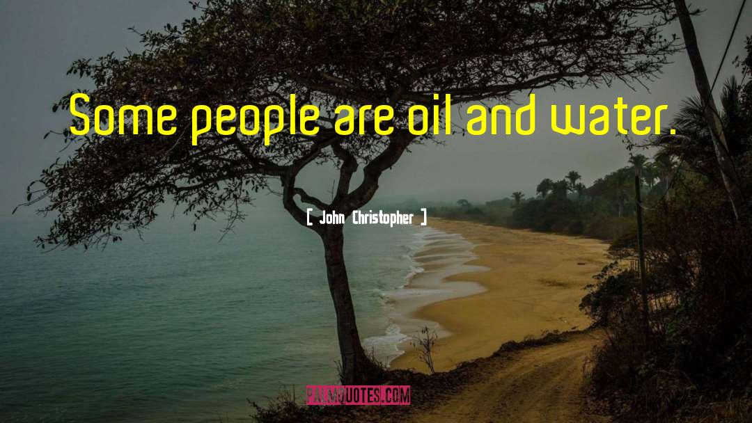 Oil And Water quotes by John Christopher