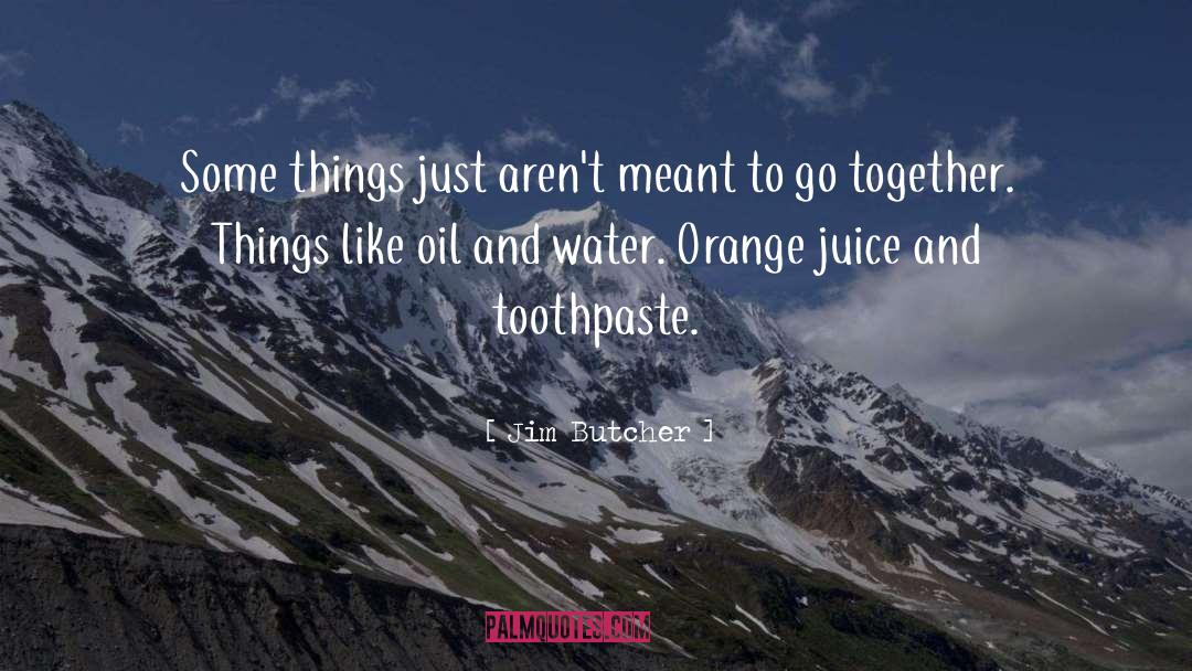 Oil And Water quotes by Jim Butcher