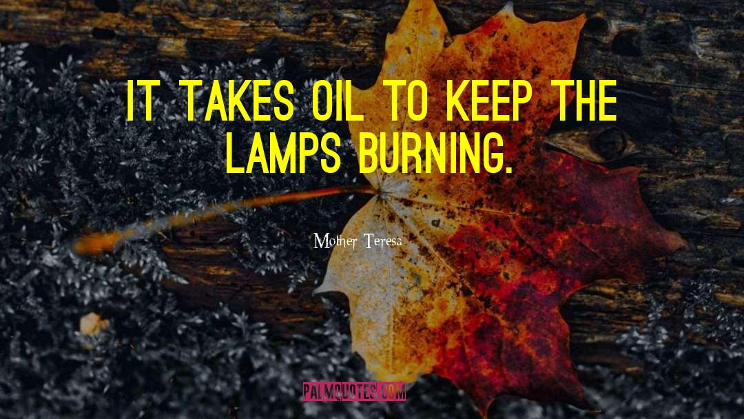 Oil Consumption quotes by Mother Teresa