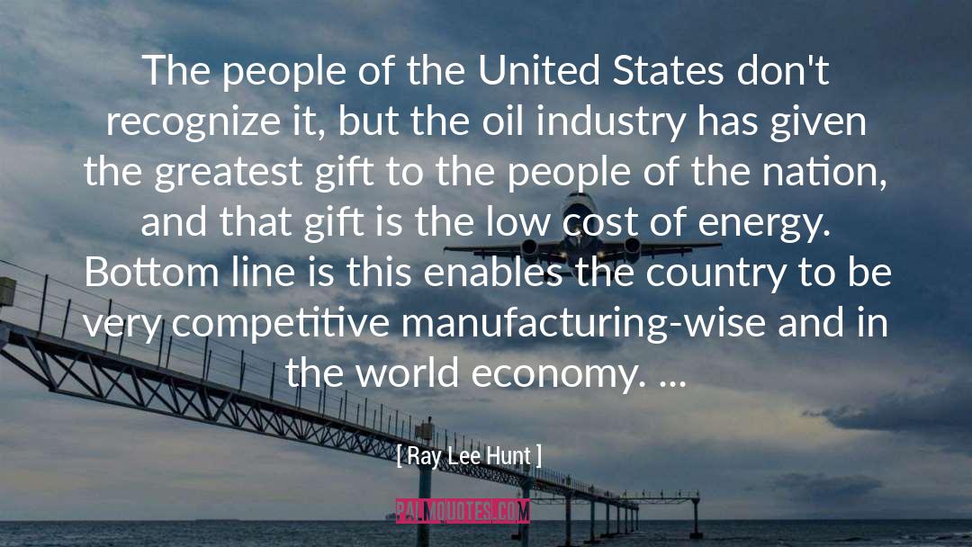 Oil Industry quotes by Ray Lee Hunt
