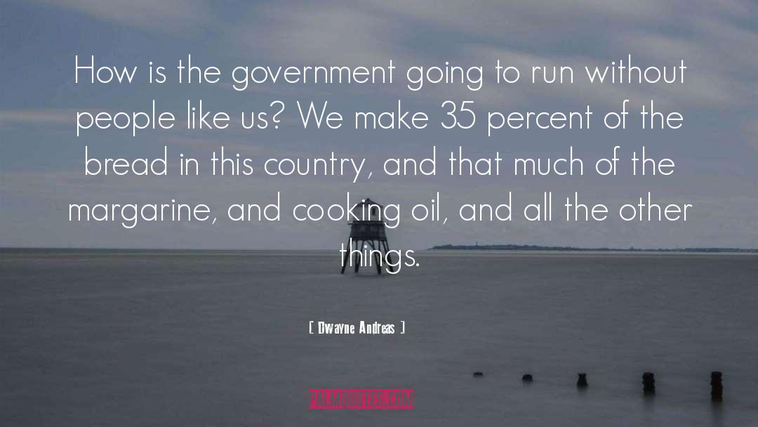 Oil Industry quotes by Dwayne Andreas