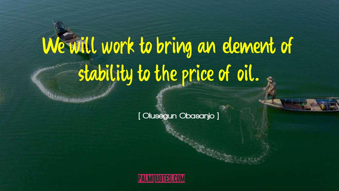 Oil Price quotes by Olusegun Obasanjo