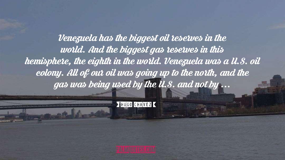 Oil Reserves quotes by Hugo Chavez