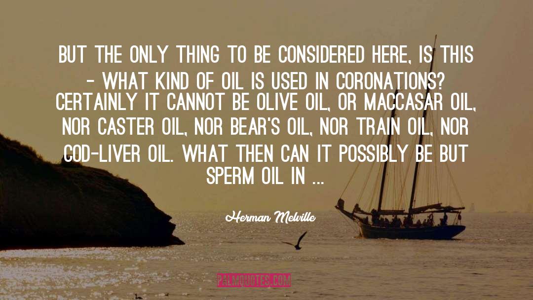 Oil Reserves quotes by Herman Melville