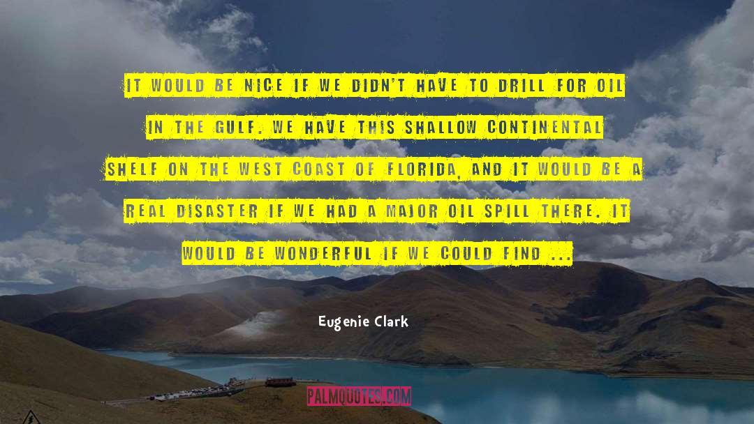 Oil Reserves quotes by Eugenie Clark
