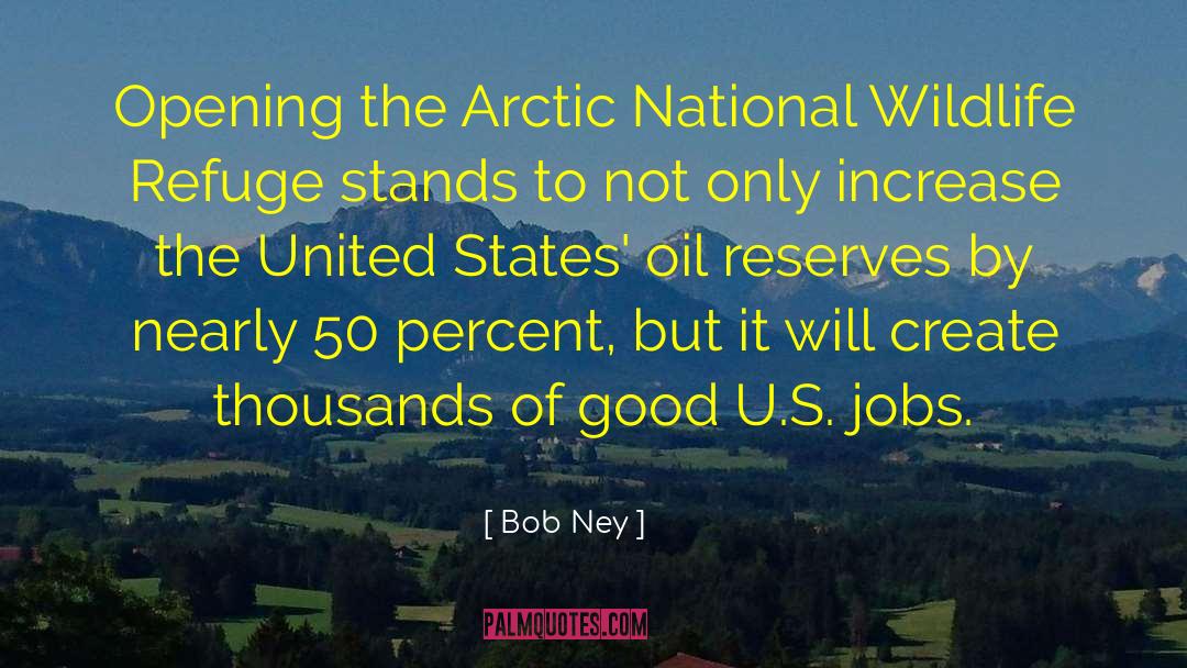 Oil Reserves quotes by Bob Ney