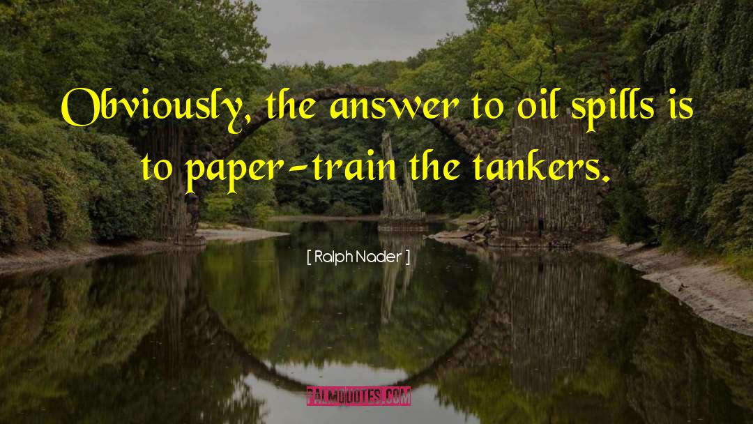 Oil Spill quotes by Ralph Nader