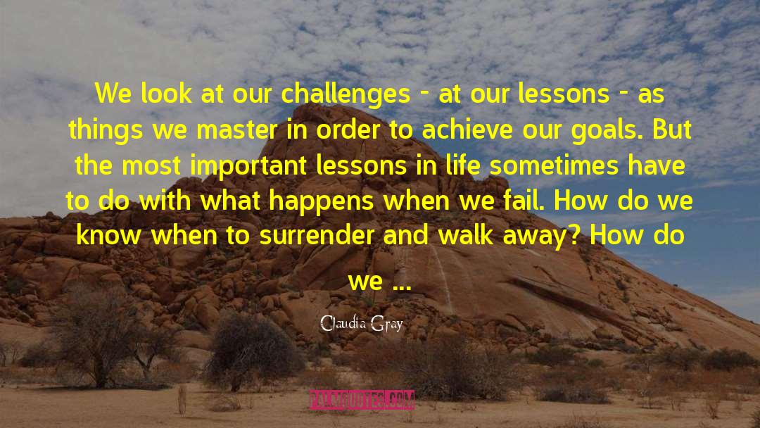 Oivercoming Life Challenges quotes by Claudia Gray