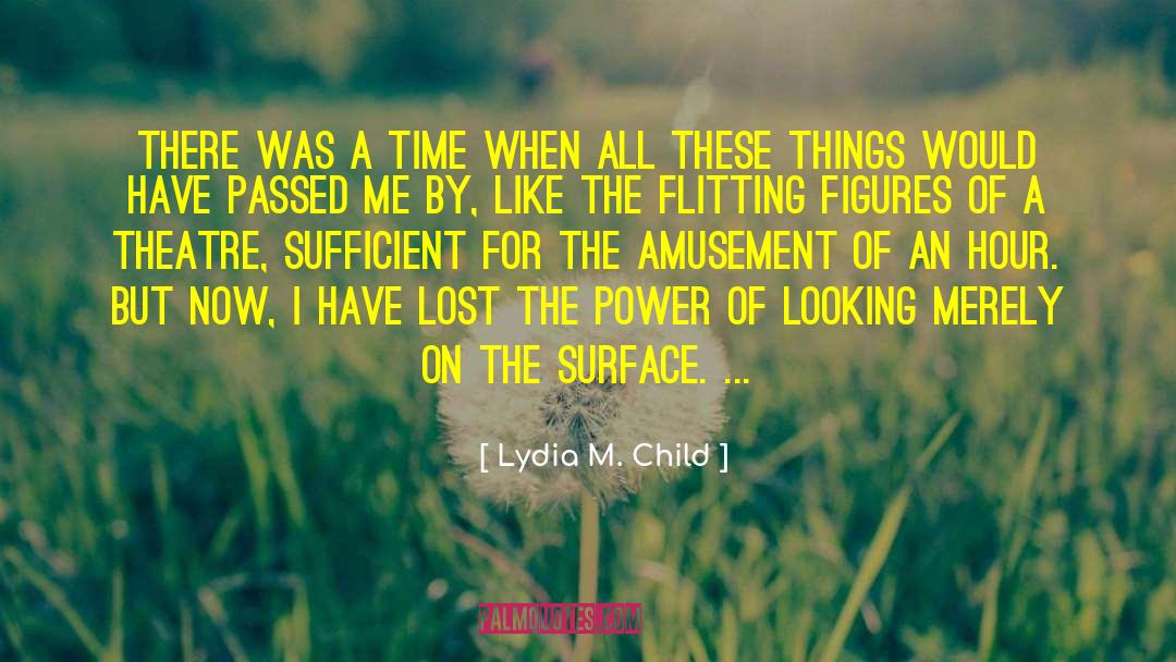 Ok Now I M Depressed quotes by Lydia M. Child