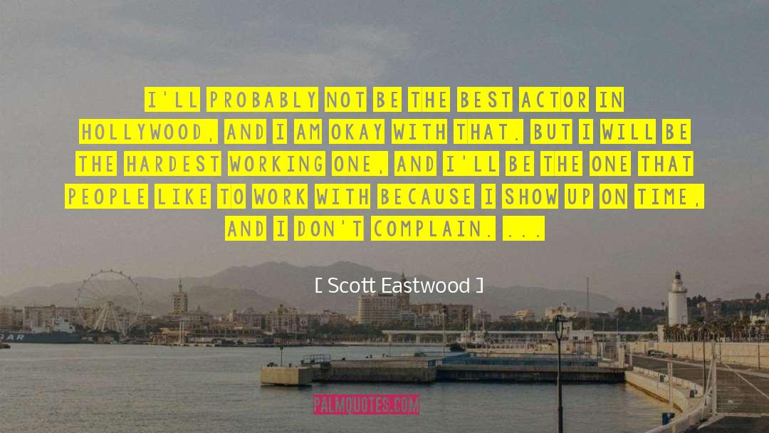 Okay With People Not Liking You quotes by Scott Eastwood