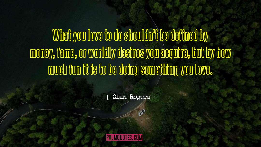 Olanrogers quotes by Olan Rogers