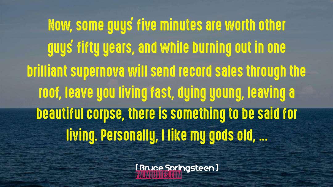 Old Age Homes quotes by Bruce Springsteen