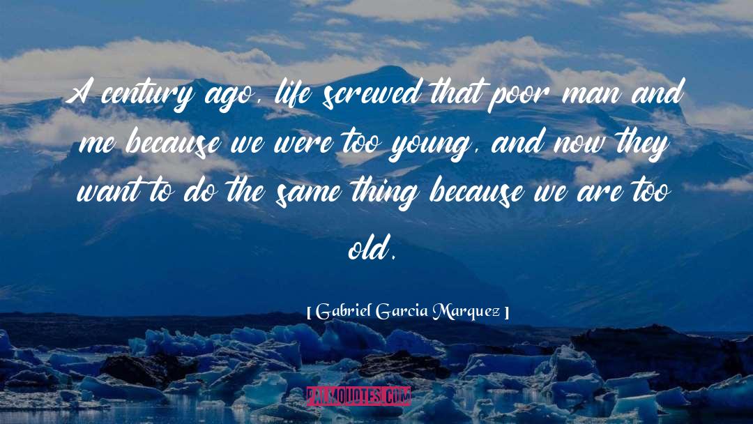 Old Age quotes by Gabriel Garcia Marquez
