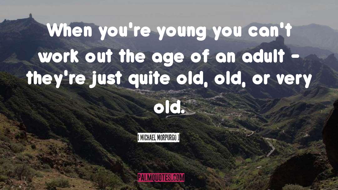 Old Age quotes by Michael Morpurgo