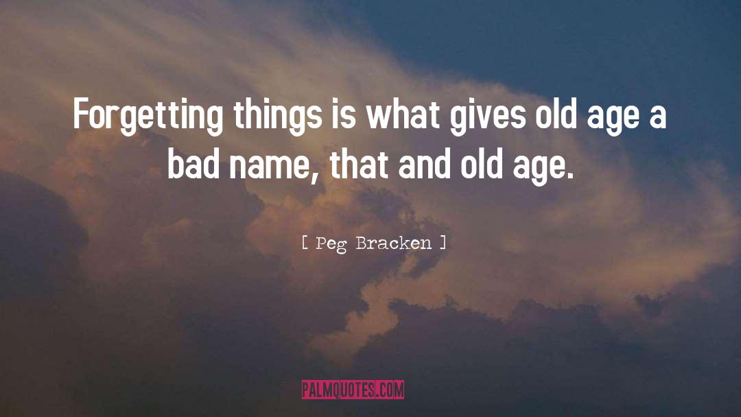 Old Age quotes by Peg Bracken