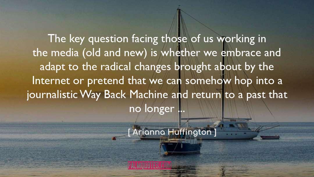 Old And New quotes by Arianna Huffington