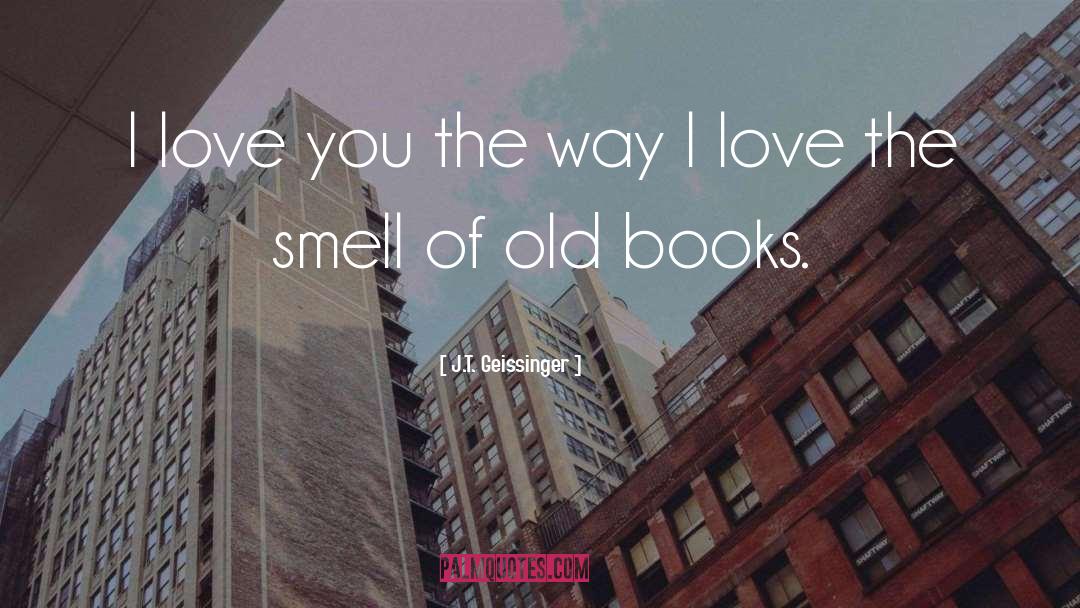 Old Books quotes by J.T. Geissinger